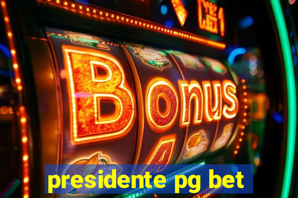 presidente pg bet